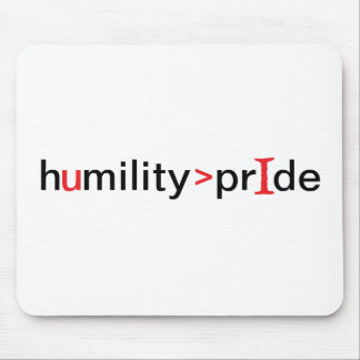 Humility is Greater Than Pride Mouse Pad