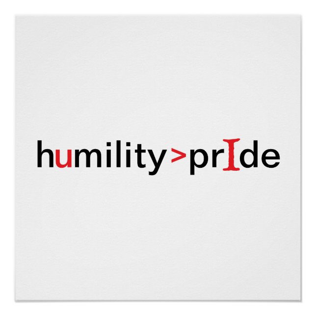 Humility is Greater Than Pride Poster (Front)