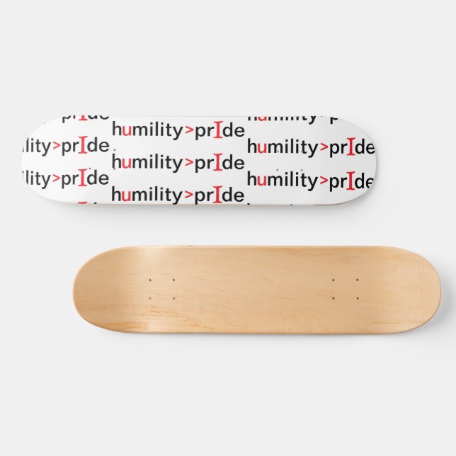 Humility is Greater Than Pride Skateboard (Horz)