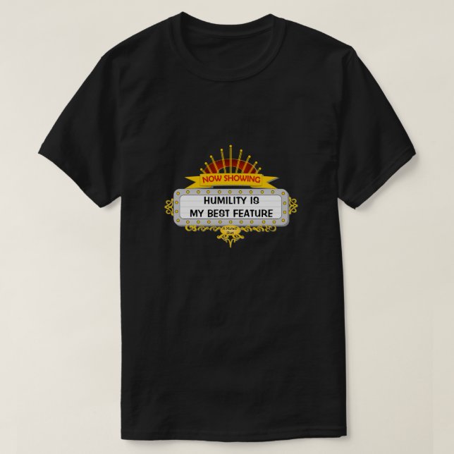Humility Is My Best Feature - A MisterP Shirt (Design Front)