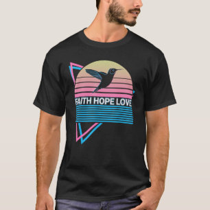 Hummingbird Bird Lover Retro Faith Hope Love T-Shirt
