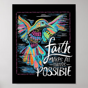 Hummingbird Faith Makes All Things Possible Poster