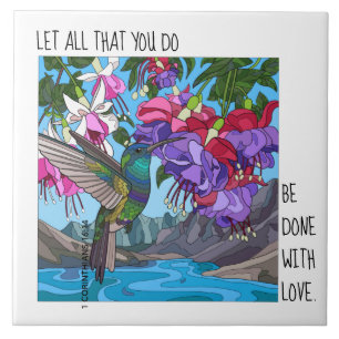 Hummingbird Floral, verse from 1 Corinthians 16:14 Ceramic Tile