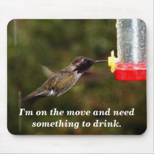 Hummingbird, I'm on the move and need a drink Mouse Pad