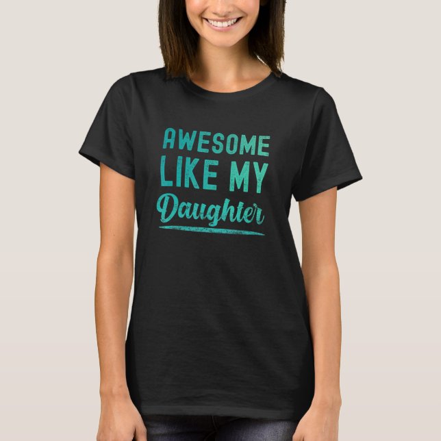 Humor Awesome Like My Daughter Men  Fathers Day Da T-Shirt (Front)