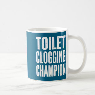 Humor Clogging Bathroom Toilet Champion Joke Humor Coffee Mug