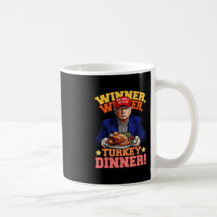 Humor Funny Trump Winner Winner Turkey Dinner Than Coffee Mug