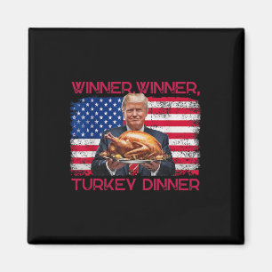 Humor Funny Trump Winner Winner Turkey Dinner Than Magnet