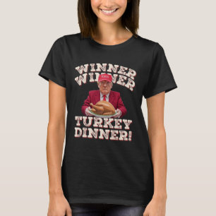 Humor Funny Winner Winner Turkey Dinner Thanksgivi T-Shirt