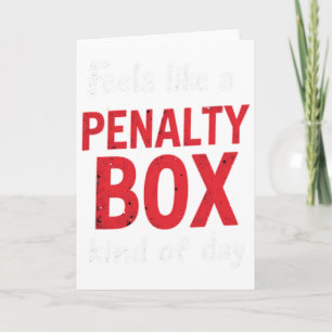 Humor Hockey Feels Like A Penalty Box Day (1)  Card