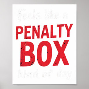 Humor Hockey Feels Like A Penalty Box Day (1) Poster