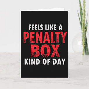 Humor Hockey Feels Like A Penalty Box Day _2  Card