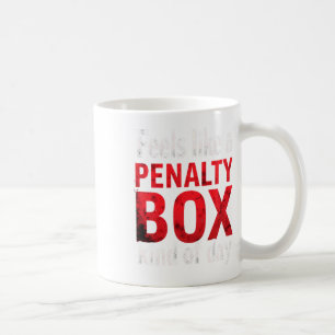 Humor Hockey Feels Like A Penalty Box Day (2) Coffee Mug