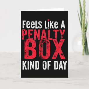 Humor Hockey Feels Like A Penalty Box Day _3  Card