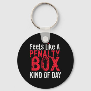 Humor Hockey Feels Like A Penalty Box Day _3 Key Ring