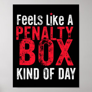 Humor Hockey Feels Like A Penalty Box Day _3 Poster