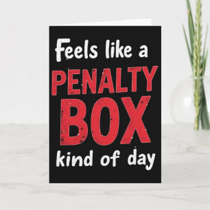 Humor Hockey Feels Like A Penalty Box Day Card