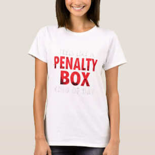 Humor Hockey Feels Like A Penalty Box Day  T-Shirt