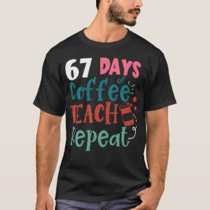 Humor Meme 67 Days Of School Coffee Lover Educator T-Shirt