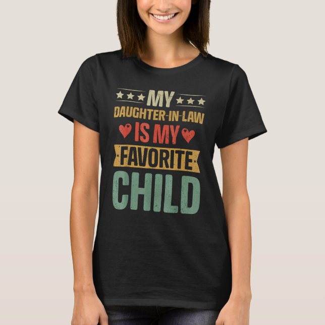 Humor My Daughter In Law Is My Favorite Child Vint T-Shirt (Front)