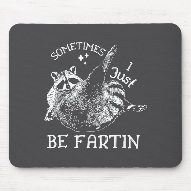 Humor Raccoon I Sometimes Just Fartin Laugh Mouse Pad (Front)