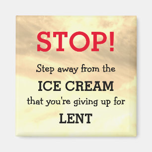 Humor REMINDER Step Away From LENT Magnet