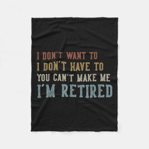 Humor Retirement Vintage Quote Design I Don't Want Fleece Blanket