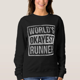 Humor Worlds Okayest Runner Marathon Running Sweatshirt