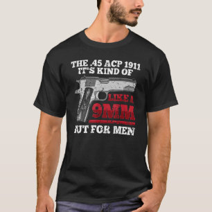 Humorous 45 Caliber 1911 Pistol Marksman Gun Owner T-Shirt