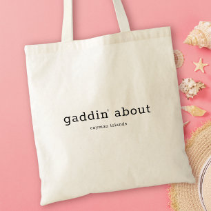 Humorous Caymanian Dialect Gaddin' About Tote Bag