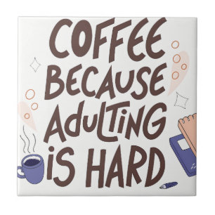 Humorous Coffee and Adulting Text Graphic Ceramic Tile