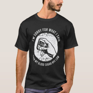 Humorous diabetes saying for diabetics T-Shirt