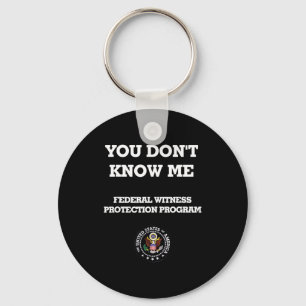 Humorous Funny You Don't Know Me  Key Ring