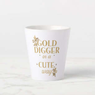 Humorous Girly "Gold Digger" Saying Latte Mug