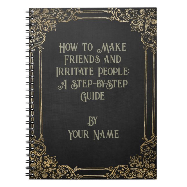 Humorous 'How to Make Friends and Irritate People' Notebook (Front)