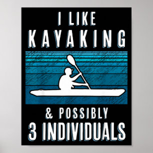 Humorous Kayaking Quote Funny Kayak Saying For Kay Poster
