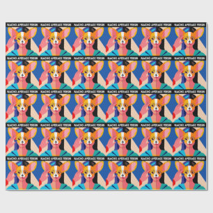 Humorous "Nacho Average Person" Chihuahua Blend Wrapping Paper