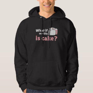 Humorous Quote What if My Life is Cake Toilet Pape Hoodie