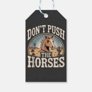 Humour and Sarcastic Quote Don’t Push The Horses Gift Tags