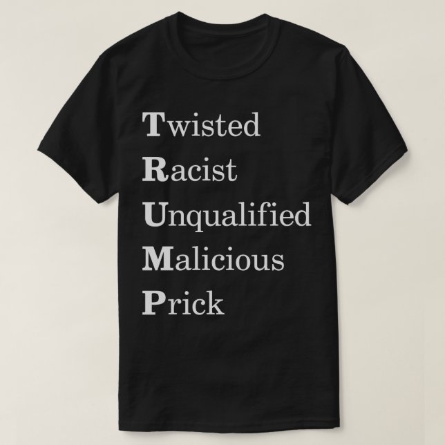 Humour Anti Trump Acronym T-Shirt (Design Front)