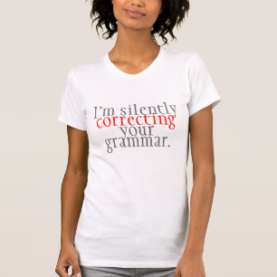 humour: correcting grammar T-Shirt