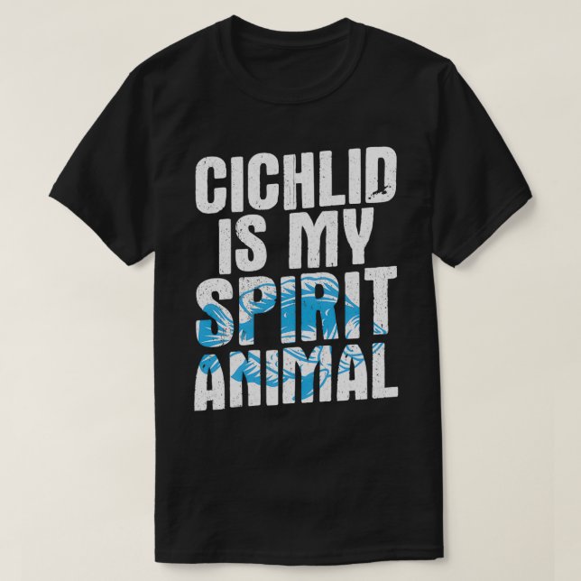 Humour Fish Design Quote Chichlid Spirit Animal T-Shirt (Design Front)