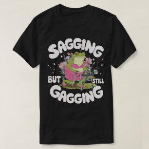 Humour Frog Sagging But Still Gagging Funny Frog T-Shirt