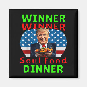 Humour Funny Trump Winner Winner Soul Food Dinner Magnet