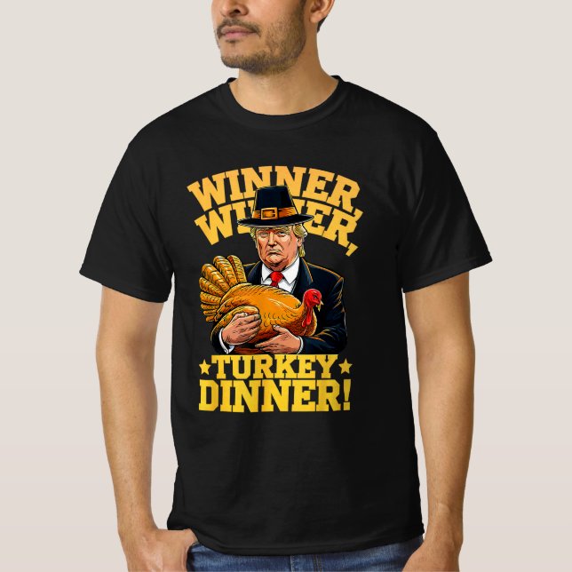 Humour Funny Trump Winner Winner Turkey Dinner T-Shirt (Front)
