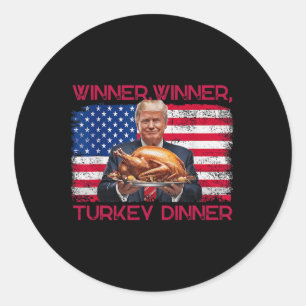 Humour Funny Trump Winner Winner Turkey Dinner Tha Classic Round Sticker