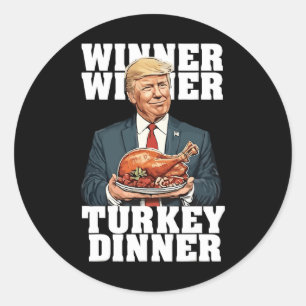 Humour Funny Trump Winner Winner Turkey Dinner Tha Classic Round Sticker