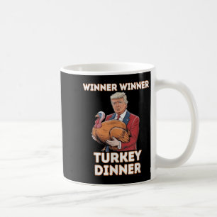 Humour Funny Trump Winner Winner Turkey Dinner Tha Coffee Mug