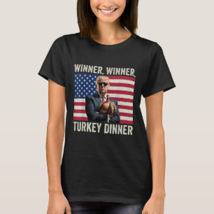 Humour Funny Trump Winner Winner Turkey Dinner Tha T-Shirt