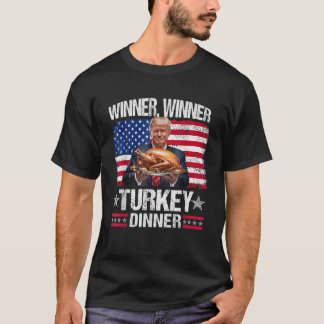 Humour Funny Trump Winner Winner Turkey Dinner Tha T-Shirt